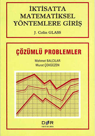 İktisatta Matematiksel Yöntemlere Giriş Çözümlü Problemler - Der Yayınları
