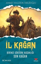 İl Kağan Birinci Göktürk Kağanlığı Son Kağan - Efsus Yayınları