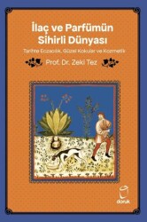 İlaç ve Parfümün Sihirli Dünyası- Tarihte Eczacılık, Güzel Kokular ve Kozmetik - Doruk Yayınları
