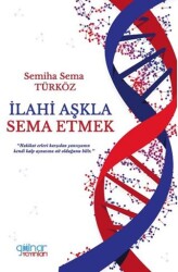 İlahi Aşkla Sema Etmek - Gülnar Yayınları