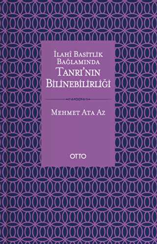 İlahi Basitlik Bağlamında Tanrının Bilinebilirliği - Otto Yayınları