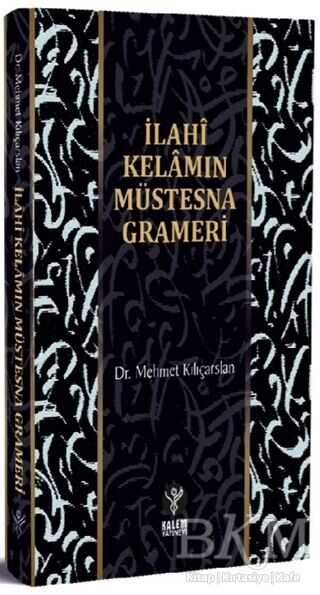 İlahi Kelamın Müstesna Grameri - Kalem Yayınevi