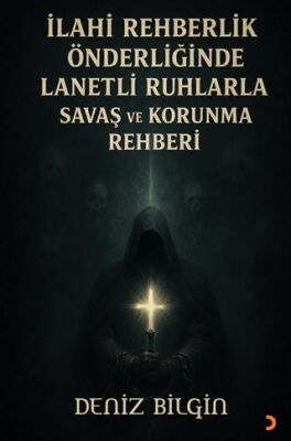 İlahi Rehberlik Önderliğinde Lanetli Ruhlarla Savaş ve Koruma Rehberi - 1