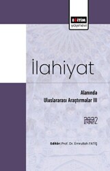 İlahiyat Alanında Uluslararası Araştırmalar III - Eğitim Yayınevi - Bilimsel Eserler