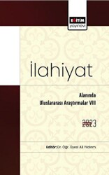 İlahiyat Alanında Uluslararası Araştırmalar VIII - Eğitim Yayınevi - Bilimsel Eserler