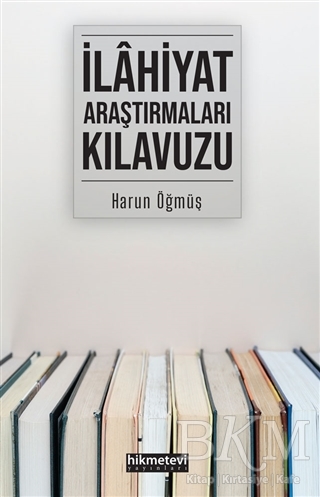 İlahiyat Araştırmaları Kılavuzu - Hikmetevi Yayınları