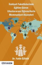İlahiyat Fakültelerinde Eğitim Gören Uluslararası Öğrencilerin Memnuniyet Düzeyleri - Efe Akademi Yayınları