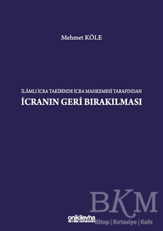 İlamlı İcra Takibinde İcra Mahkemesi Tarafından İcranın Geri Bırakılması - 1