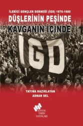 İlerici Gençler Derneği İGD 1976-1980 - Düşlerinin Peşinde Kavganın İçinde - Sosyal Tarih Yayınları