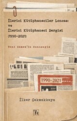 İlerici Kütüphaneciler Loncası ve İlerici Kütüphaneci Dergisi 1990-2021 - Töz Yayınları