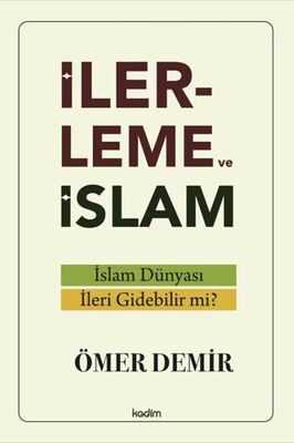 İlerleme ve İslam - İslam Du¨nyası İleri Gidebilir mi? - 1