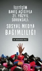 İletişim Bakış Açısıyla 21. Yüzyıl Sorunsalı - Sosyal Medya Bağımlılığı - Nobel Bilimsel Eserler