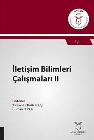 İletişim Bilimleri Çalışmaları II AYBAK 2019 Eylül - Akademisyen Kitabevi