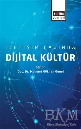 İletişim Çağında Dijital Kültür - Eğitim Yayınevi - Bilimsel Eserler
