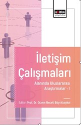 İletişim Çalışmaları Alanında Uluslararası Araştırmalar-I - Eğitim Yayınevi - Bilimsel Eserler