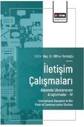 İletişim Çalışmaları Alanında Uluslararası Araştırmalar – IV - Eğitim Yayınevi - Bilimsel Eserler