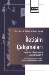 İletişim Çalışmaları Alanında Uluslararası Araştırmalar - V - Eğitim Yayınevi - Bilimsel Eserler