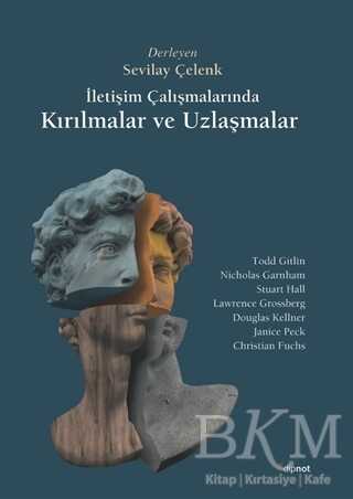 İletişim Çalışmalarında Kırılmalar ve Uzlaşmalar - Dipnot Yayınları
