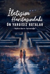 İletişim Haritasındaki Ön Yargısız Rotalar - İkinci Adam Yayınları