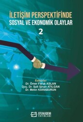 İletişim Perspektifinde Sosyal ve Ekonomik Olaylar 2 - Efe Akademi Yayınları