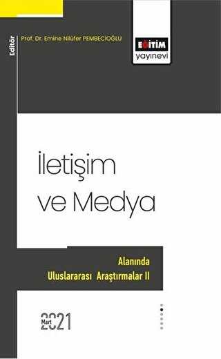 İletişim ve Medya Alanında Uluslararası Araştırmalar II - Eğitim Yayınevi - Bilimsel Eserler