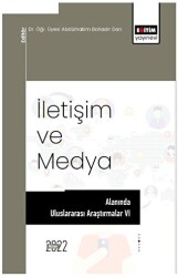 İletişim Ve Medya Alanında Uluslararası Araştırmalar VI - Eğitim Yayınevi - Bilimsel Eserler