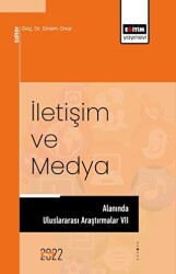 İletişim ve Medya Alanında Uluslararası Araştırmalar VII - Eğitim Yayınevi - Bilimsel Eserler