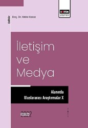 İletişim ve Medya Alanında Uluslararası Araştırmalar X - Eğitim Yayınevi - Bilimsel Eserler
