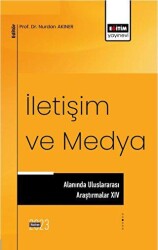 İletişim ve Medya Alanında Uluslararası Araştırmalar XIV - Eğitim Yayınevi - Bilimsel Eserler