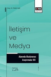 İletişim ve Medya Alanında Uluslararası Araştırmalar XIX - Eğitim Yayınevi - Bilimsel Eserler