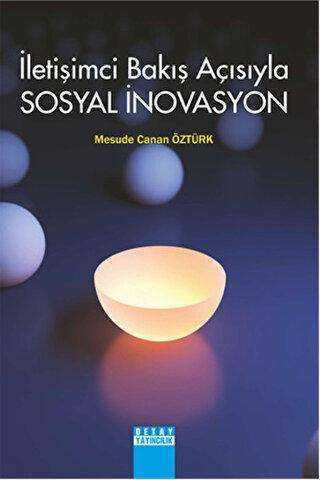 İletişimci Bakış Açısıyla Sosyal İnovasyon - Detay Yayıncılık