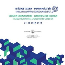 İletişimde Tasarım - Tasarımda İletişim Konulu Uluslararası Sempozyum ve Sergi - Dumlupınar Üniversitesi Yayınları