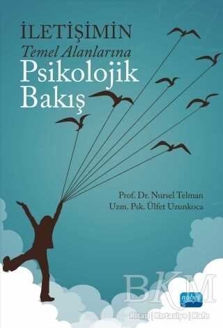 İletişimin Temel Alanlarına Psikolojik Bakış - Nobel Akademik Yayıncılık