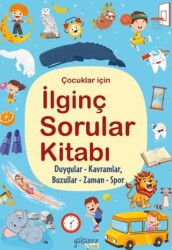 İlginç Sorular Kitabı - Duygular, Kavramlar, Buzullar, Zaman, Spor - Yakamoz Yayınevi