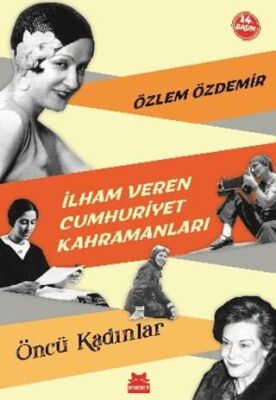 İlham Veren Cumhuriyet Kahramanları - Öncü Kadınlar - 1