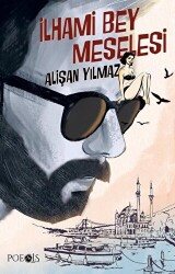 İlhami Bey Meselesi - Poesis Kitap
