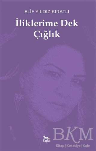 İliklerime Dek Çığlık - Ceylan Yayınları