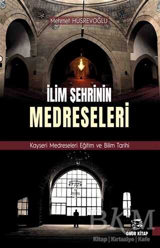 İlim Şehrinin Medreseleri - Onur Kitap