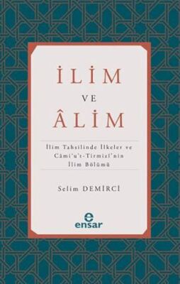 İlim ve Alim İlim Tahsilinde İlkeler ve Cami’u’t-Tirmizi’nin İlim Bölümü - 1