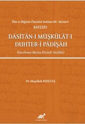İlim ve Bilginin Önemini Anlatan Bir Mesnevi Bayezid Dasitan-ı Müşkülat-ı Duhter-i Padişah İnceleme-Metin-Dizinli Sözlük - Paradigma Akademi Yayınları