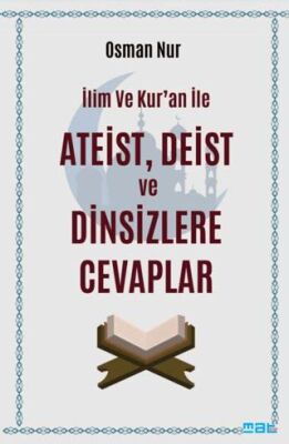 İlim ve Kur’an ile Ateist Deist ve Dinsizlere Cevaplar - 1