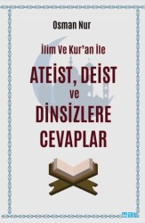 İlim ve Kur’an ile Ateist Deist ve Dinsizlere Cevaplar - Mat Kitap