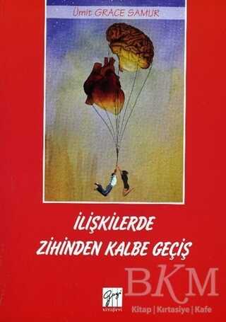 İlişkilerde Zihinden Kalbe Geçiş - Gazi Kitabevi