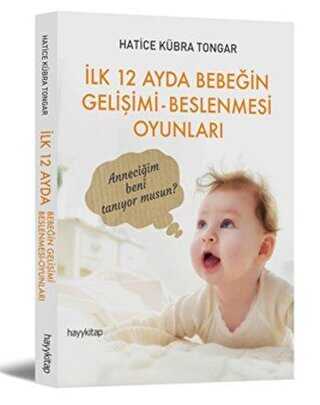 İlk 12 Ayda Bebeğin Gelişimi - Beslenmesi Oyunları - Hayykitap