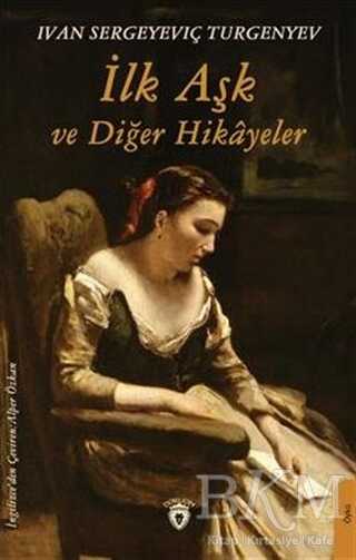 İlk Aşk ve Diğer Hikayeler - Dorlion Yayınları