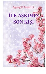 İlk Aşkımın Son Kışı - Ayyıldız Kitap