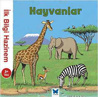 İlk Bilgi Hazinem - Hayvanlar - Mavi Kelebek Yayınları