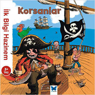 İlk Bilgi Hazinem - Korsanlar - Mavi Kelebek Yayınları