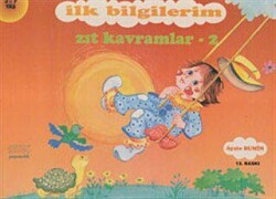 İlk Bilgilerim - Zıt Kavramlar 2 - Kök Yayıncılık