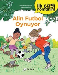 İlk Çizgi Romanım: Alin Futbol Oynuyor - Desen Yayınları